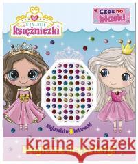 A ja lubię księżniczki. Czas na blask! praca zbiorowa 9788382829815