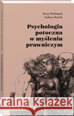 Psychologia potoczna w myśleniu prawniczym Łukasz Kurek, Jerzy Stelmach 9788382866667