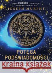 Potęga podświadomości TW Joseph Murphy 9788382891393