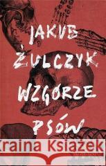 Wzgórze psów Jakub Żulczyk 9788382891737