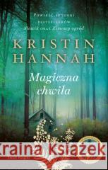 Magiczna chwila Kristin Hannah 9788382893496