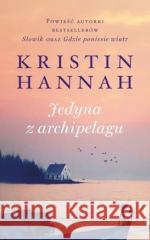 Jedyna z archipelagu Kristin Hannah 9788382894400