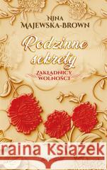 Rodzinne sekrety 1943-1945. Zakładnicy wolności Nina Majewska-Brown 9788382894431