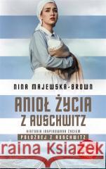 Anioł życia z Auschwitz Nina Majewska-Brown 9788382895131