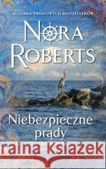 Saga rodu Quinnów T.2 Niebezpieczne prądy Nora Roberts 9788382895940