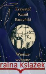 Wiersze wybrane Krzysztof Kamil Baczyński 9788382896015