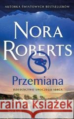 Dziedzictwo Smoczego Serca T.2 Przemiana Nora Roberts 9788382896510