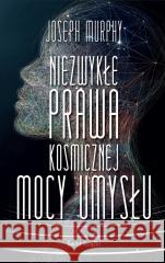 Niezwykłe prawa kosmicznej mocy umysłu pocket Joseph Murphy 9788382898705