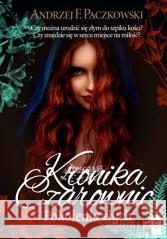 Kronika czarownic T.2 Pokolenia złych Andrzej F. Paczkowski 9788382902921