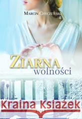 Ziarna wolności T.1 Marcin Chyczewski 9788382903256