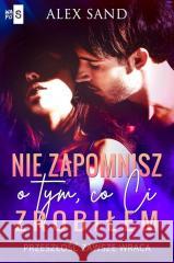 Nie zapomnisz o tym, co Ci zrobiłem Alex Sand 9788382904437