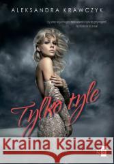 Tylko tyle Aleksandra Krawczyk 9788382904529