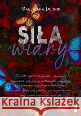 Siła wiary Magdalena Jachnik 9788382907001