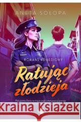 Ratując złodzieja Aneta Sołopa 9788382907155