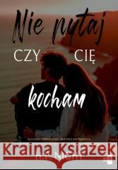 Nie pytaj, czy cię kocham H.P. Night 9788382908657