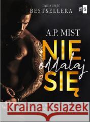 Nie oddalaj się T.2 A.P. Mist 9788382908992