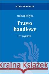 Prawo handlowe w.25 Andrzej Kidyba 9788382919479
