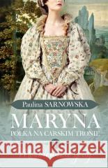 Polka na carskim tronie T.1 Maryna Paulina Sarnowska 9788382932140