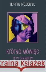 Krótko mówiąc Grabowski Henryk 9788382942620