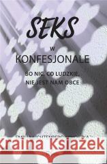 Seks w konfesjonale Emilia Lichtenberg-Kokoszka 9788382942712