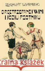 O roztrzepanej Wini i Józiu psotniku Zygmunt Wyrobek 9788382943061
