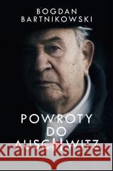 Powroty do Auschwitz Bogdan Barnikowski 9788382950052