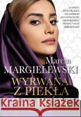 Wyrwana z piekła talibów Marcin Margielewski 9788382950922