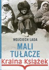 Mali tułacze Wojciech Lada 9788382951325