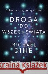 Droga do Wszechświata Michael Dine, Urszula Seweryńska, Mariusz Seweryń 9788382951943