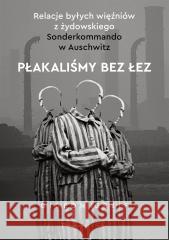 Płakaliśmy bez łez Gideon Greif, Zbigniew Zawadzki 9788382952971
