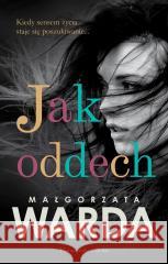 Jak oddech Małgorzata Warda 9788382953107