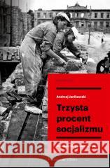 Trzysta procent socjalizmu. Przodownicy pracy w PR Andrzej Janikowski 9788382953305