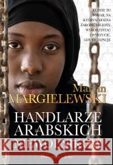 Handlarze Arabskich Niewolników Marcin Margielewski 9788382953862