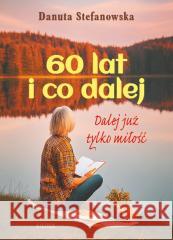 60 lat i co dalej? Danuta Stefanowska 9788382981728