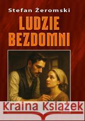 Ludzie bezdomni BR Stefan Żeromski 9788382985092