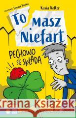 Tomasz Niefart. Pechowo się składa Kasia Keller, Tomasz Kopka 9788382990485