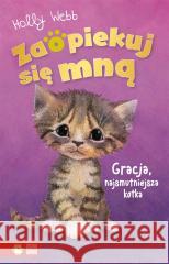 Zaopiekuj się mną. Gracja, najsmutniejsza kotka Holly Webb, Sophy Williams, Patryk Dobrowolski 9788382990621