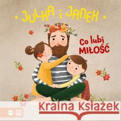 Julka i Janek. Co lubi miłość Kasia Keller, Karolina Krakowiecka 9788382990843