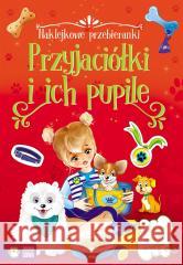 Naklejkowe przebieranki. Przyjaciółki i ich pupile Monika Giełżecka 9788382991475