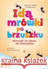 Idą mrówki po brzuszku Elżbieta Szwajkowska, Witold Szwajkowski, Agniesz 9788382991963