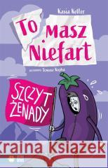 Tomasz Niefart. Szczyt żenady Kasia Keller, Tomasz Kopka 9788382993318