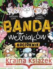 Banda Wełniaków. Kociokwik Nathan Luff, Chris Kennett, Ewa Rosa 9788382993882