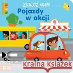 Znajdź mnie! Pojazdy w akcji praca zbiorowa 9788382996807