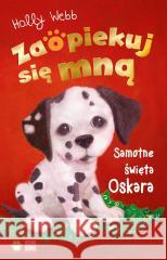 Zaopiekuj się mną. Samotne święta Oskara Holly Webb 9788382997828