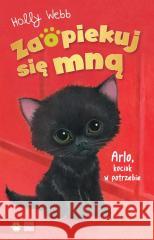 Zaopiekuj się mną. Arlo, kociak w potrzebie Holly Webb, Sophy Williams 9788382999570
