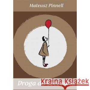 Droga do szczęścia MATEUSZ PINNELL 9788383080949