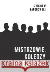 Mistrzowie, koledzy i przechodnie Zbigniew Zaporowski 9788383082288