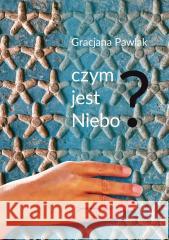 Czym jest niebo? Gracjana Pawlak 9788383083018