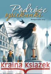 Podróże opiekunki Małgorzata Jary 9788383084589