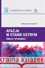 Afazja w stanie ostrym. Obraz i dynamika Małgorzata Krajewska 9788383090795